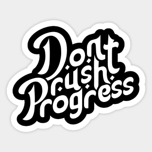 Dont Rush Progress Motivation Typography Sticker